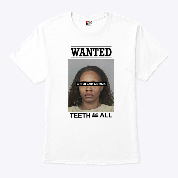 Tia Kemps Mugshot Wanted Bitter Baby Momma Teeth And All T Shirt