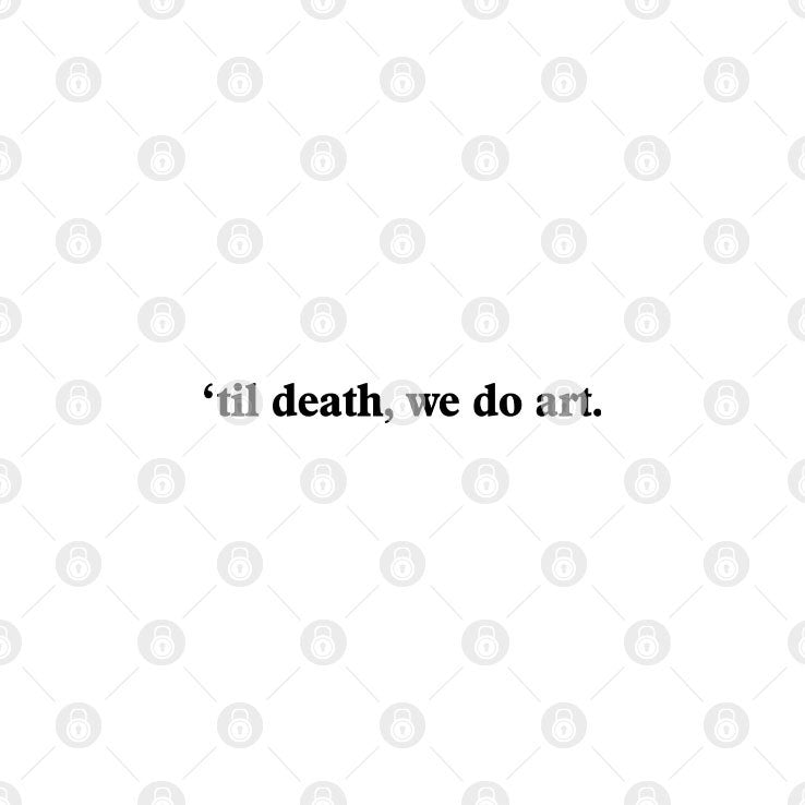 Til Death We Do Art T Shirt