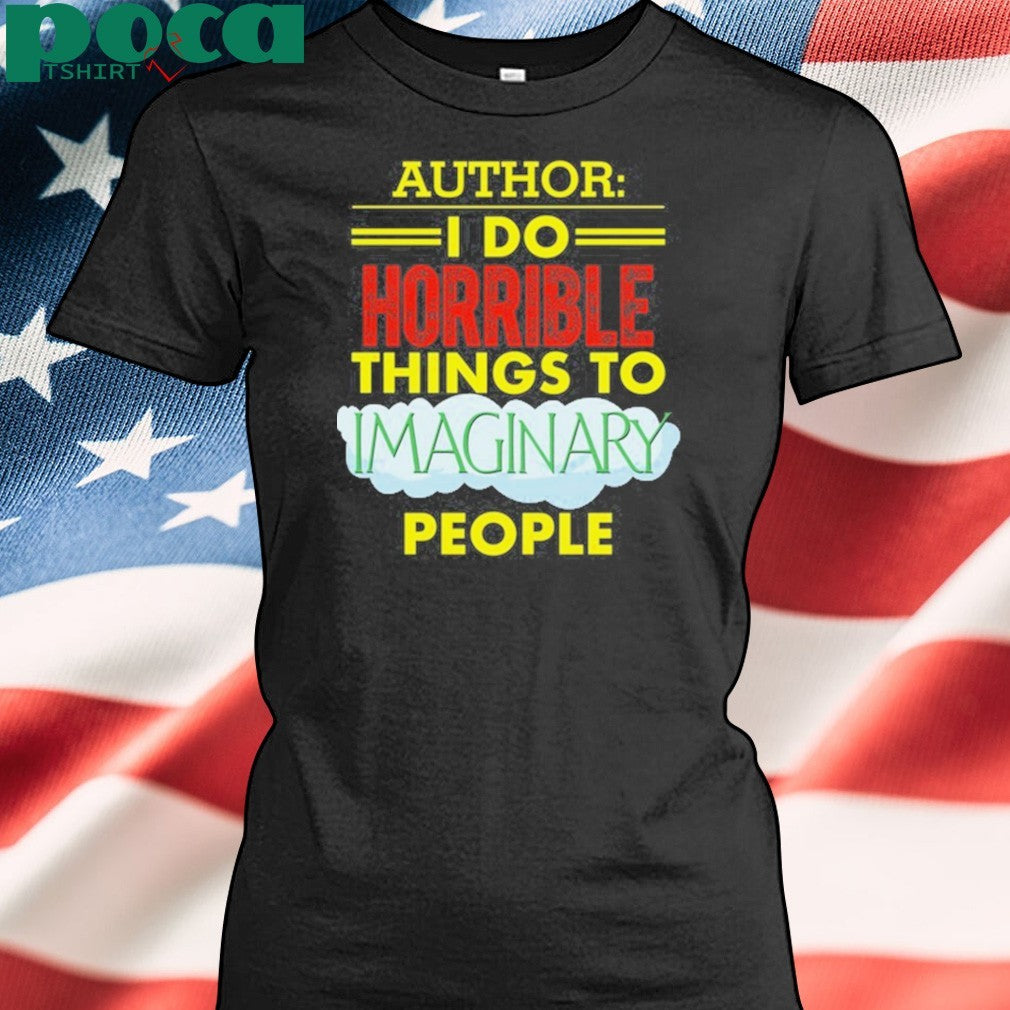 Tim Frankovich Author I Do Horrible Things To Maginary People Shirt