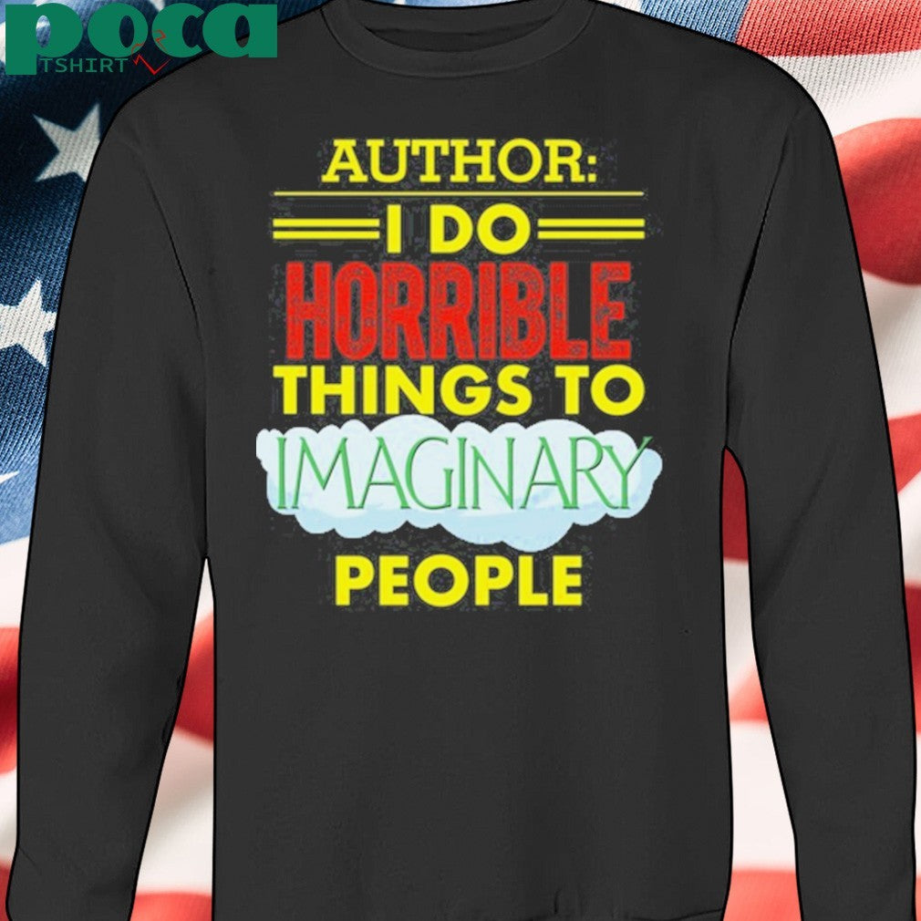Tim Frankovich Author I Do Horrible Things To Maginary People Shirt