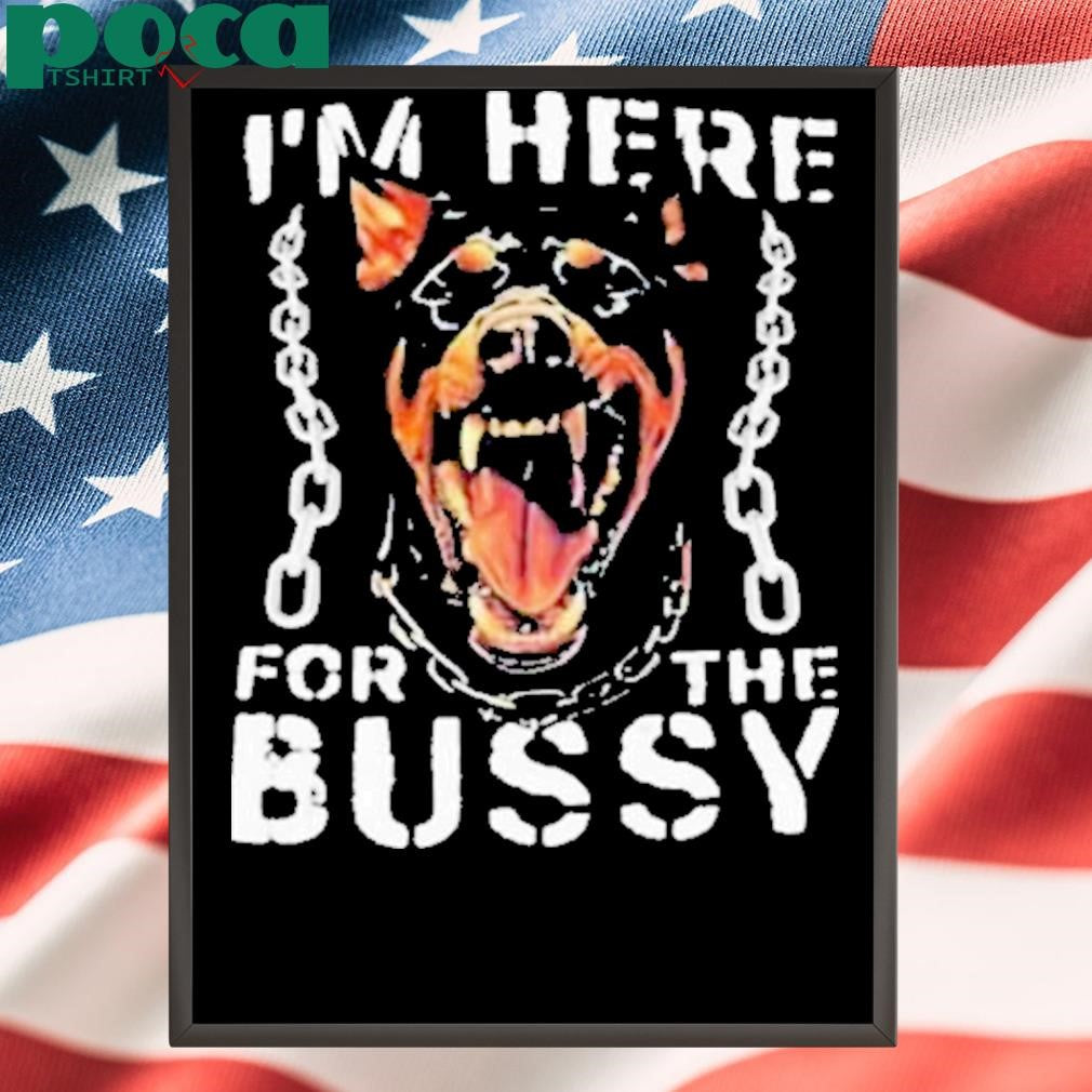 Toasty Bros I’m Here For The Bussy Shirt