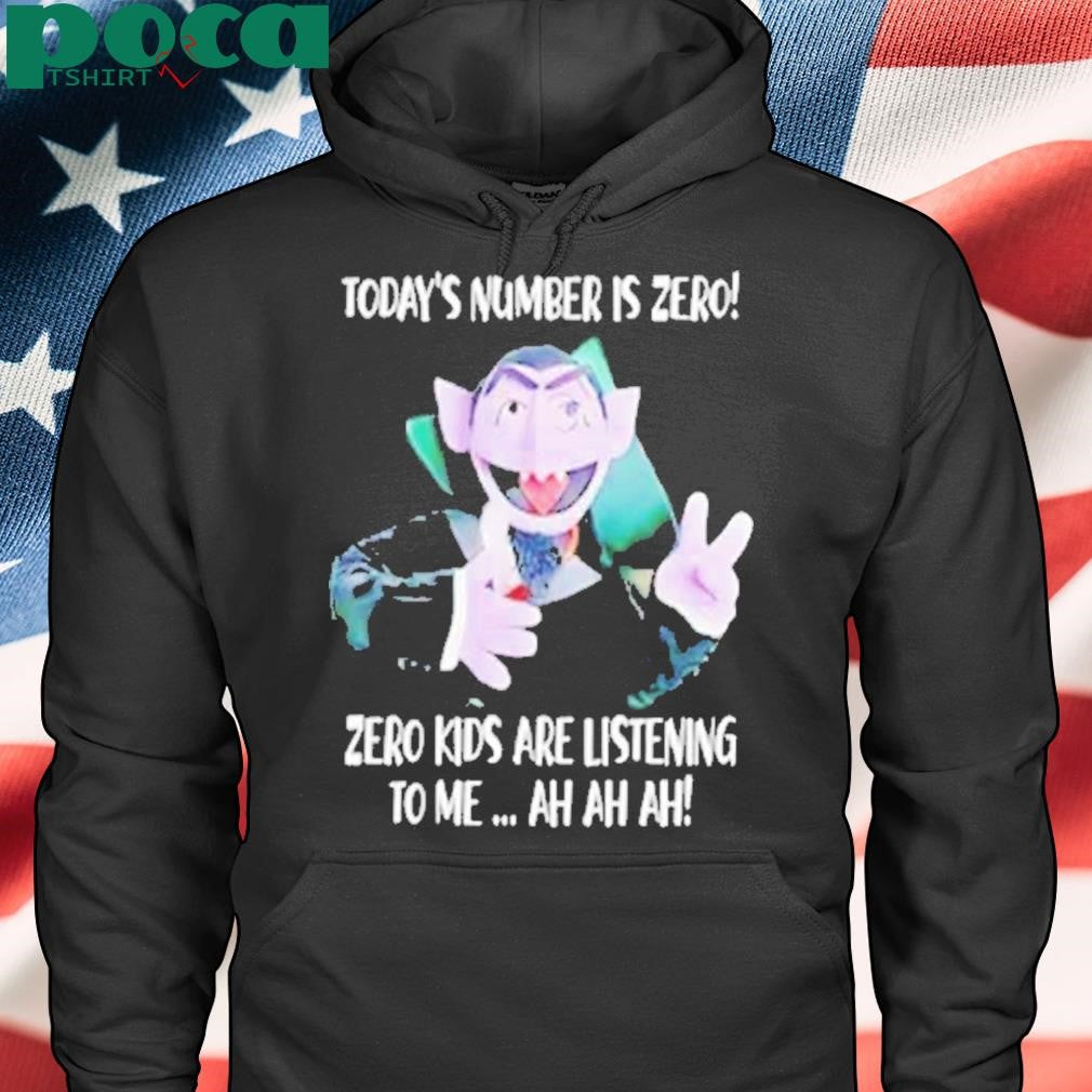 Today’s number is zero zero kids are listening to me ah ah ah Shirt