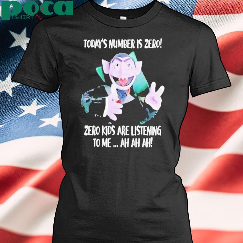 Today’s number is zero zero kids are listening to me ah ah ah Shirt