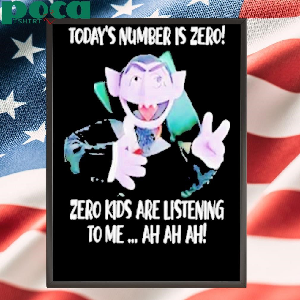 Today’s number is zero zero kids are listening to me ah ah ah Shirt