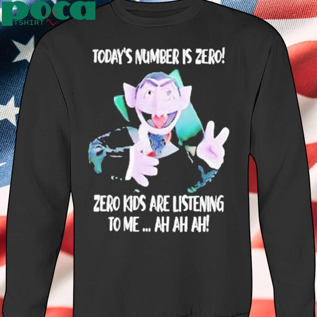 Today’s number is zero zero kids are listening to me ah ah ah Shirt