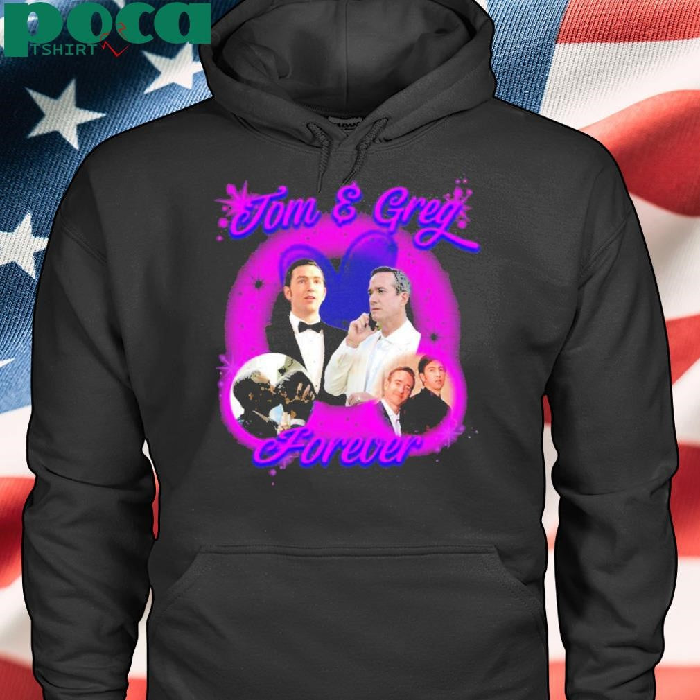 Tom And Greg Forever Shirt