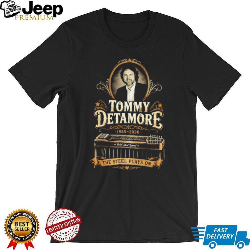 Tommy Detamore 1955 2026 The Steel Plays On shirt
