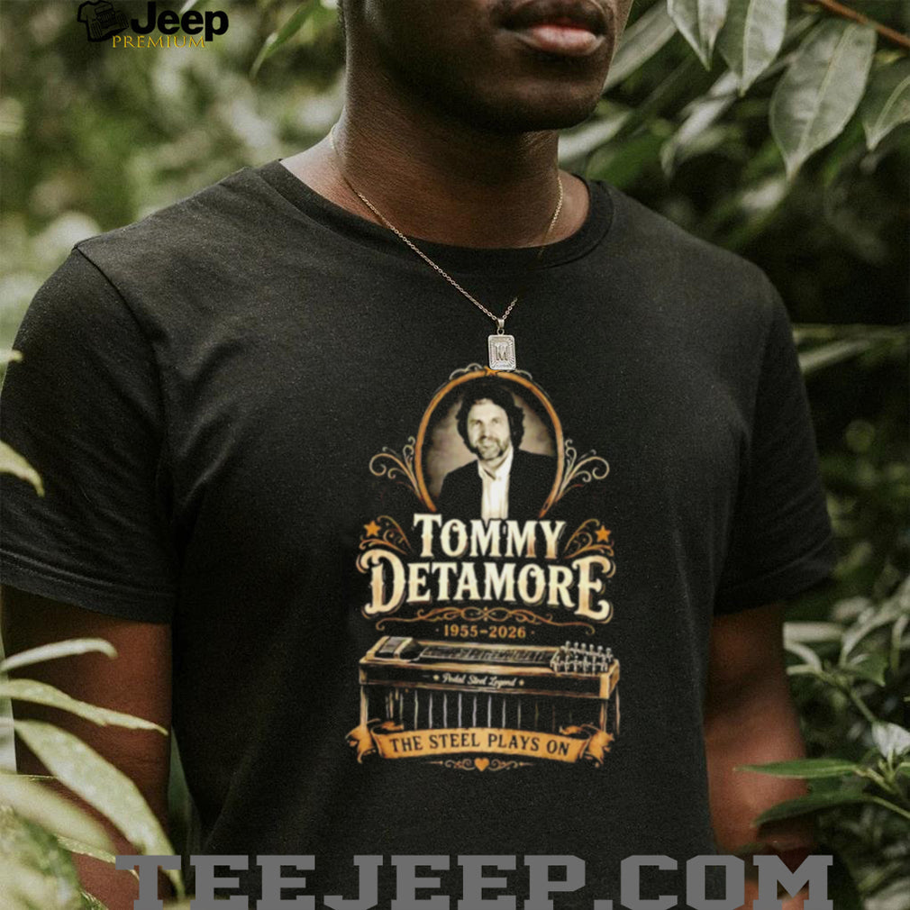 Tommy Detamore 1955 2026 The Steel Plays On shirt