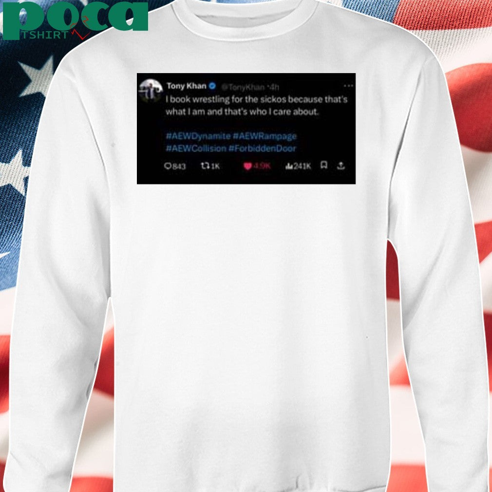 Tony Khan I Book Wrestling For The Sickos Shirt