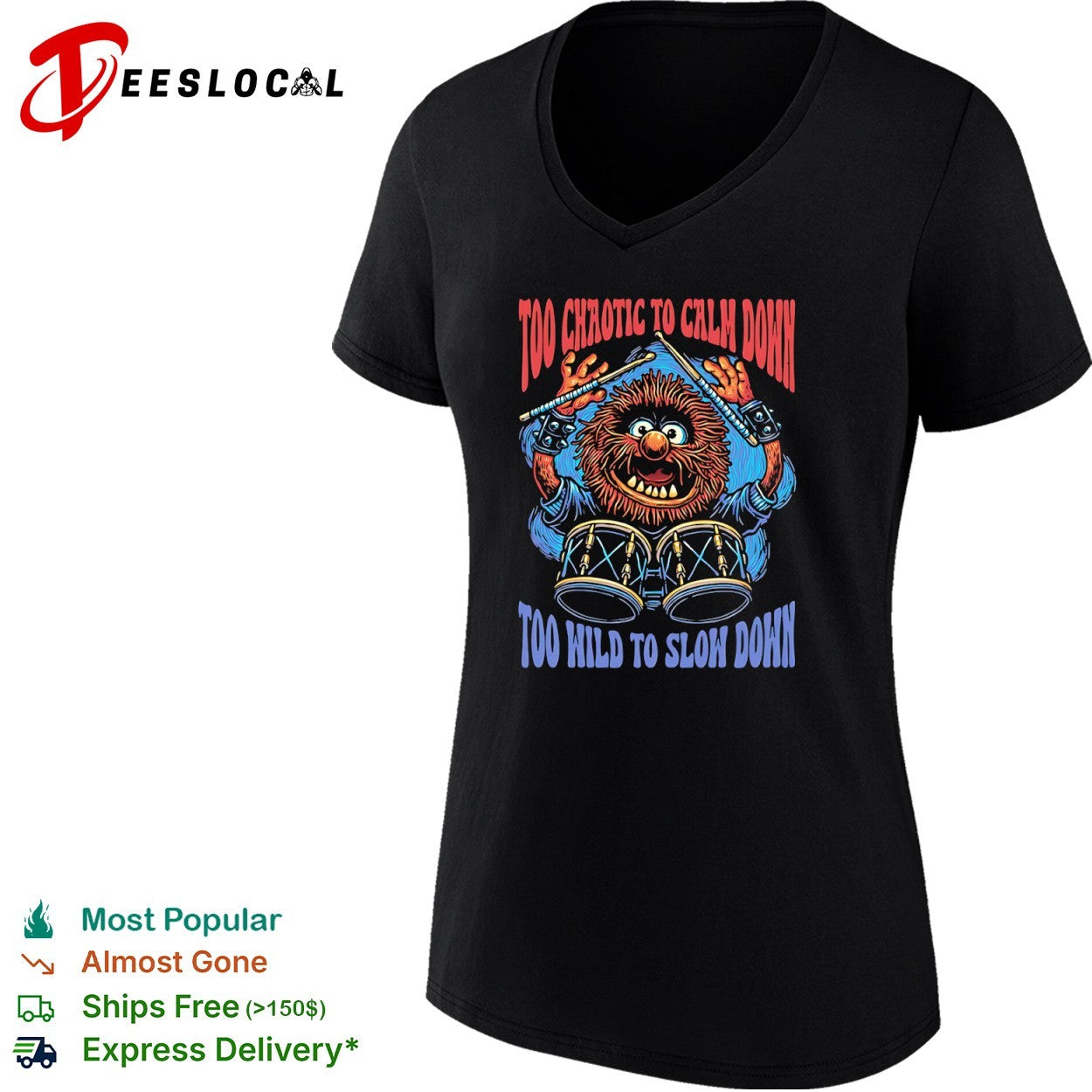 Too chaotic to calm down too wild to slow down animal of drummer from the Muppets shirt