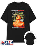 Too much radio not enough head graphic shirt