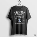 Top Losing Is Not An Option Yoshinobu Yamamoto T Shirt Sweater