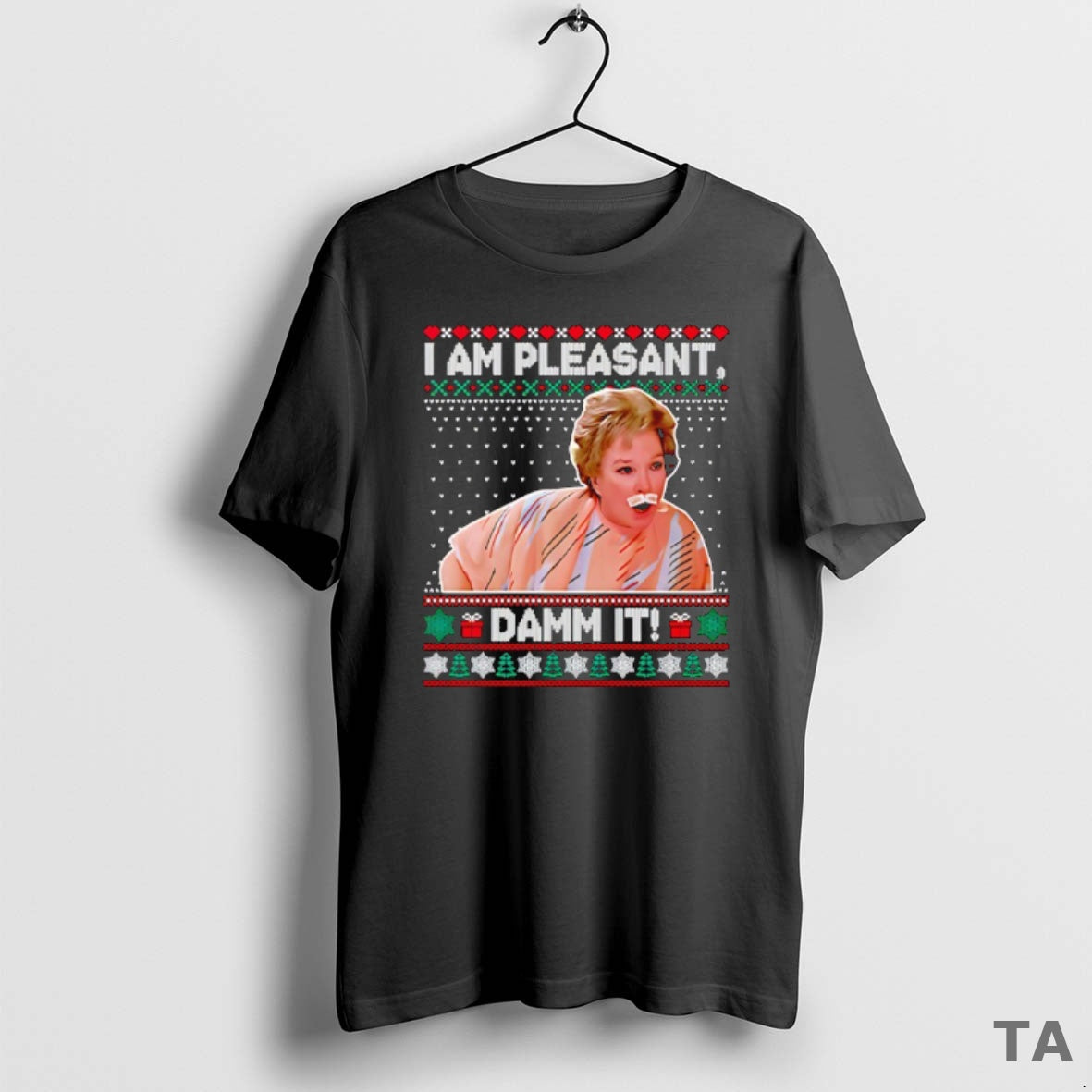 Top Steel Magnolias I Am Pleasant Damn It Christmas T Shirt Sweater