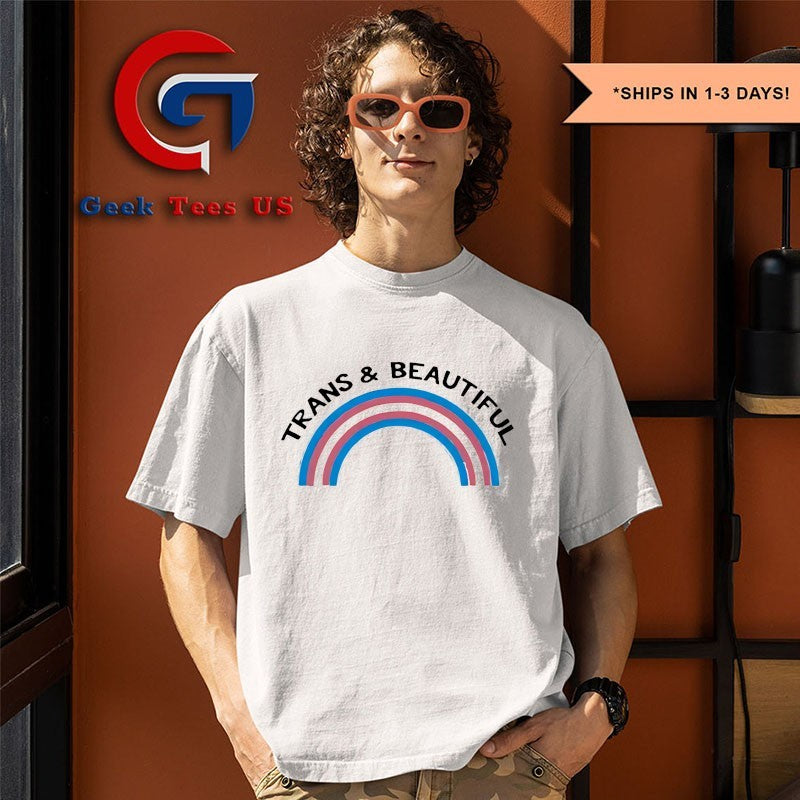 Trans and Beautiful T-shirt