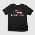 Treat Her With Compassion Shirt
