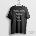 Trending Confident Cocky Lazy Dead T Shirt
