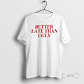 Trending Dijonai Carrington Better Late Than Ugly Premium T Shirt Sweater