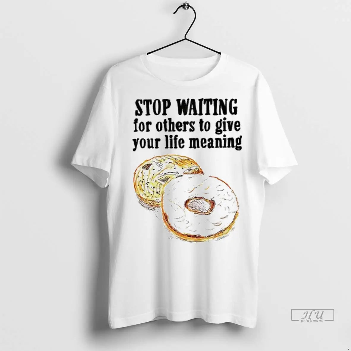 Trending Donuts Stop Waiting For Others To Give Your Life Meaning T Shirt