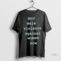 Trending End Male Violence Against Women Now Ladies T Shirt