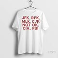 Trending Jfk Rfk Mlk Cjk Not Ok Cia Fbi Ladies T Shirt