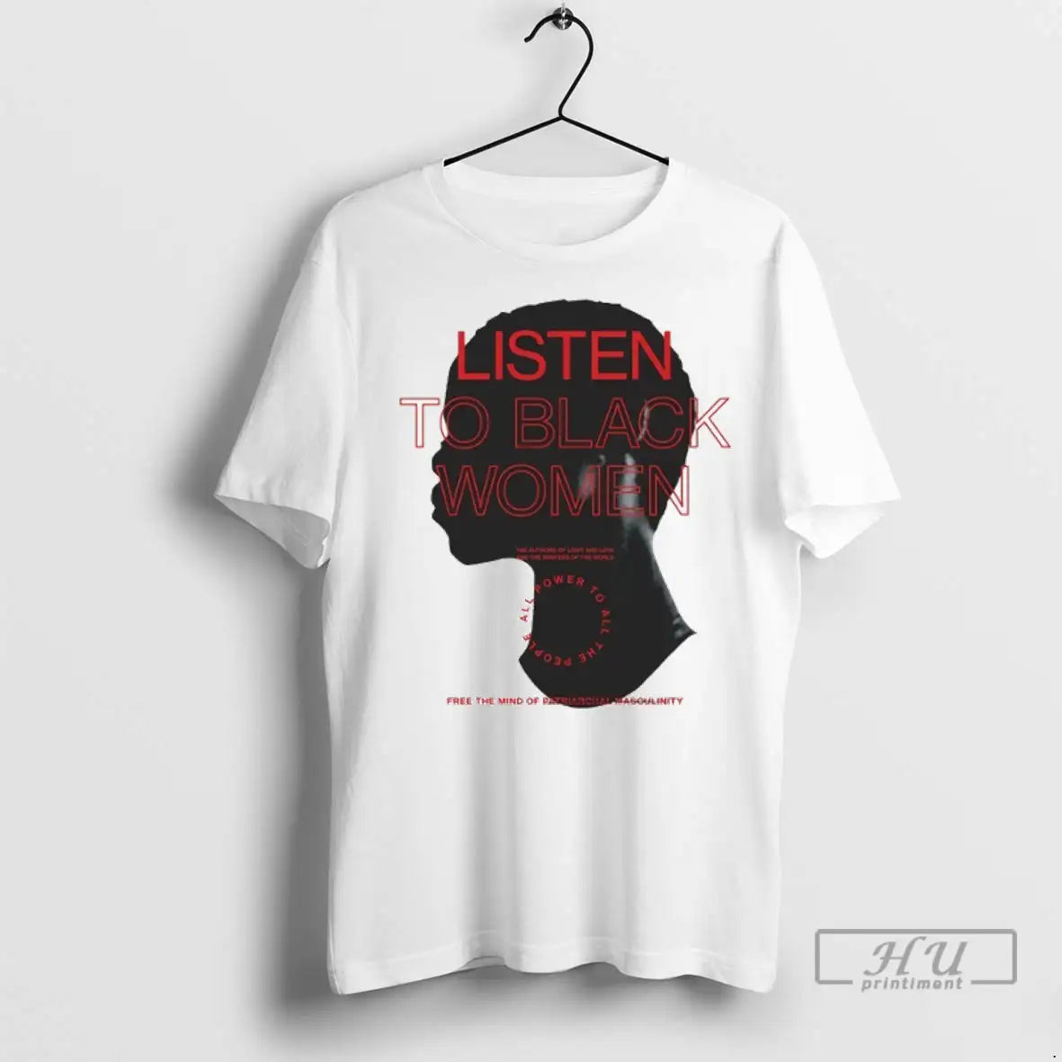Trending Listen To Black Women Free The Mind Of Patriarchal Masculinity T Shirt