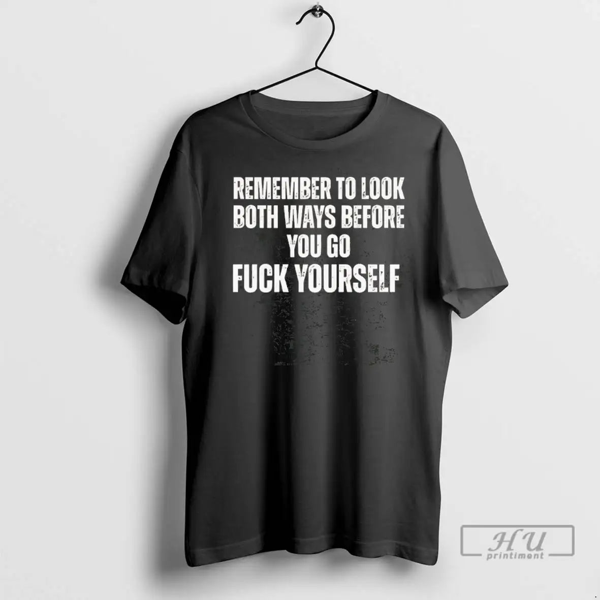 Trending Remember To Look Both Ways Before You Go Fuck Yourself Tee T Shirt