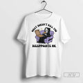 Trending What Doesnt Kill You Disappoints Me T Shirt