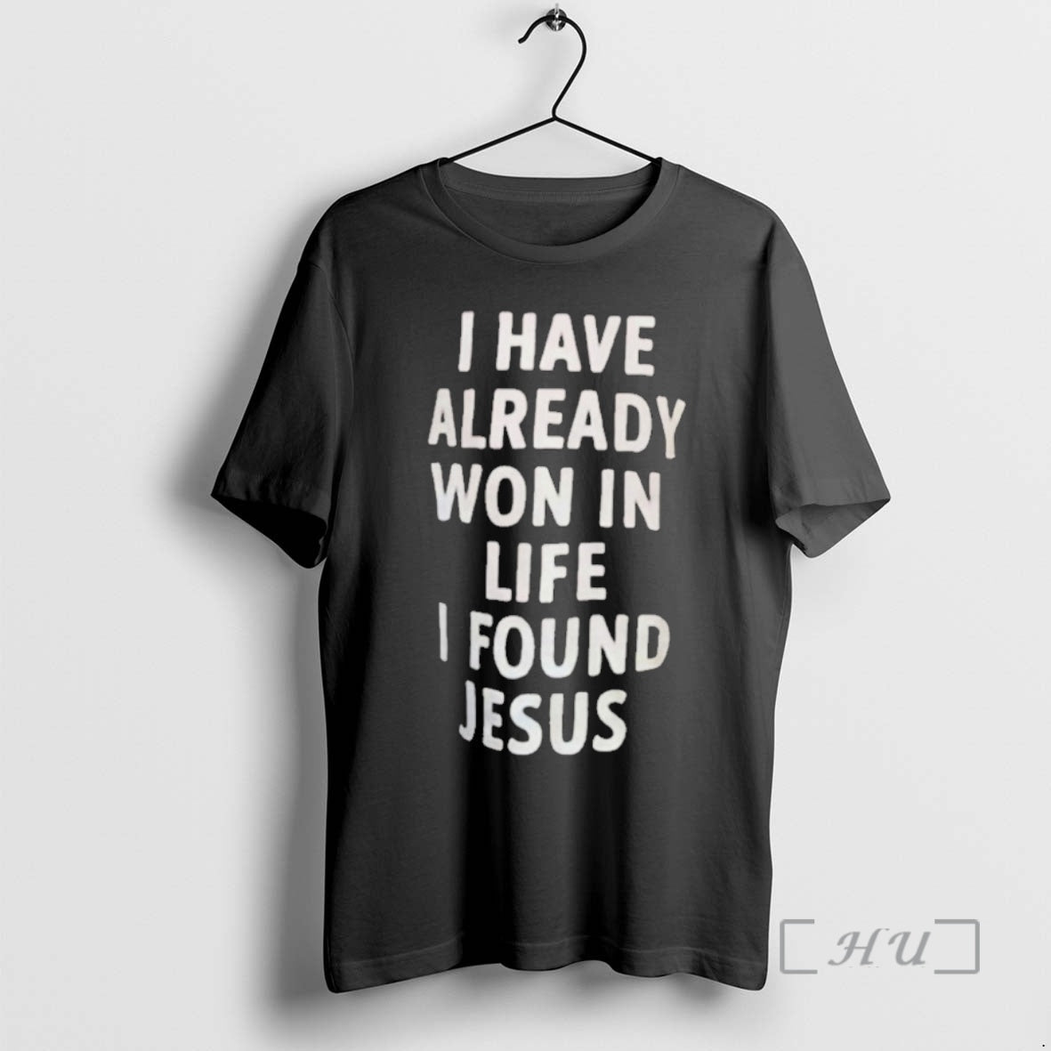 Trending I Have Already Won In Life I Found Jesus Premium T Shirt Sweater