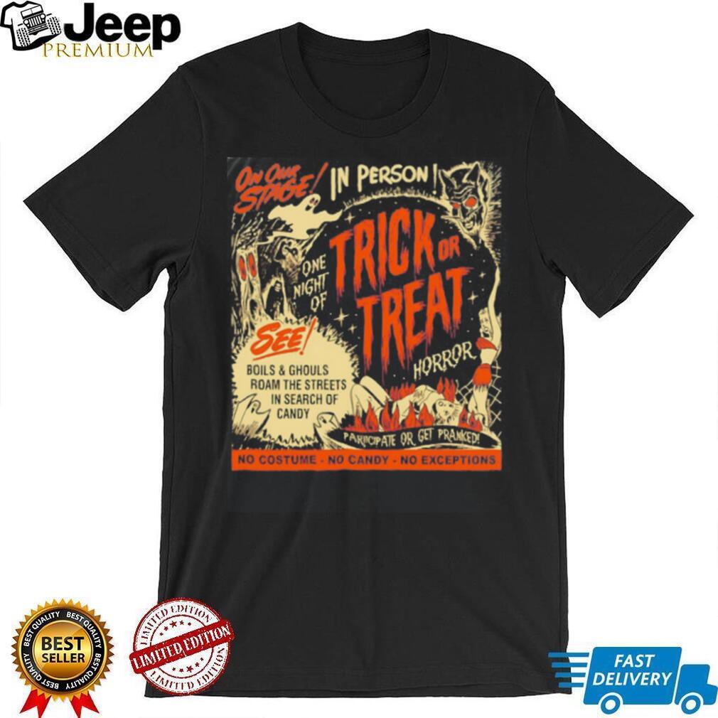 Trick or Treat Horror Boils and Ghouls Roam the Streets in Search of Candy shirt