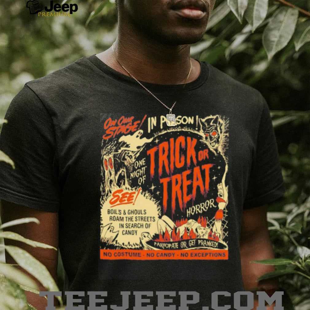 Trick or Treat Horror Boils and Ghouls Roam the Streets in Search of Candy shirt