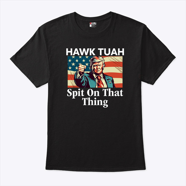 Trump Hawk Tuah Spit On That Thing Tee Shirt