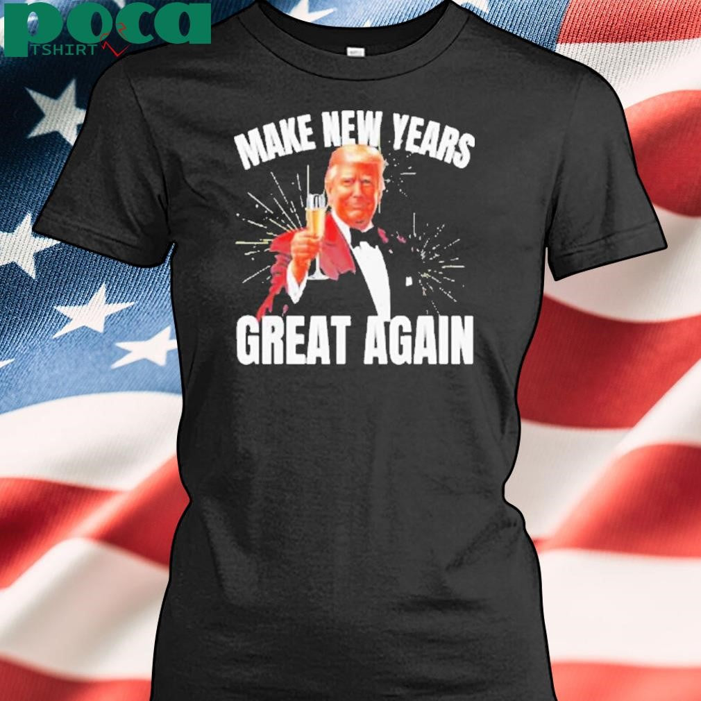 Trump make new year great again Shirt