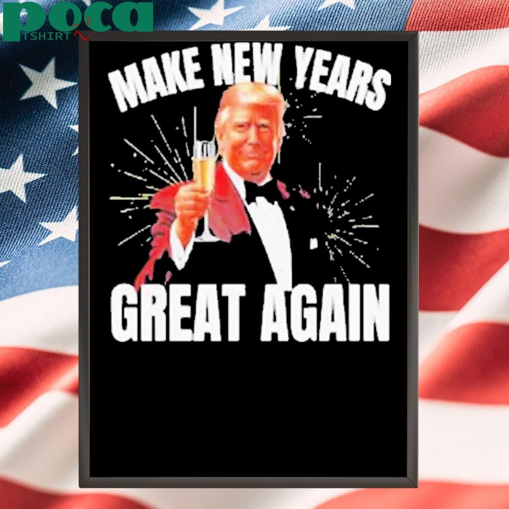 Trump make new year great again Shirt