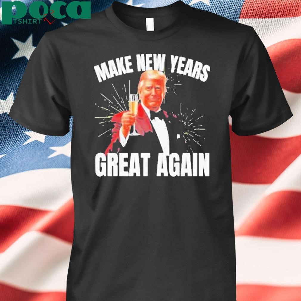 Trump make new year great again Shirt