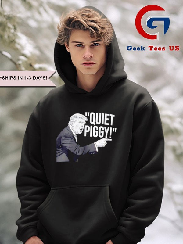 Trump scream Quiet Piggy shirt
