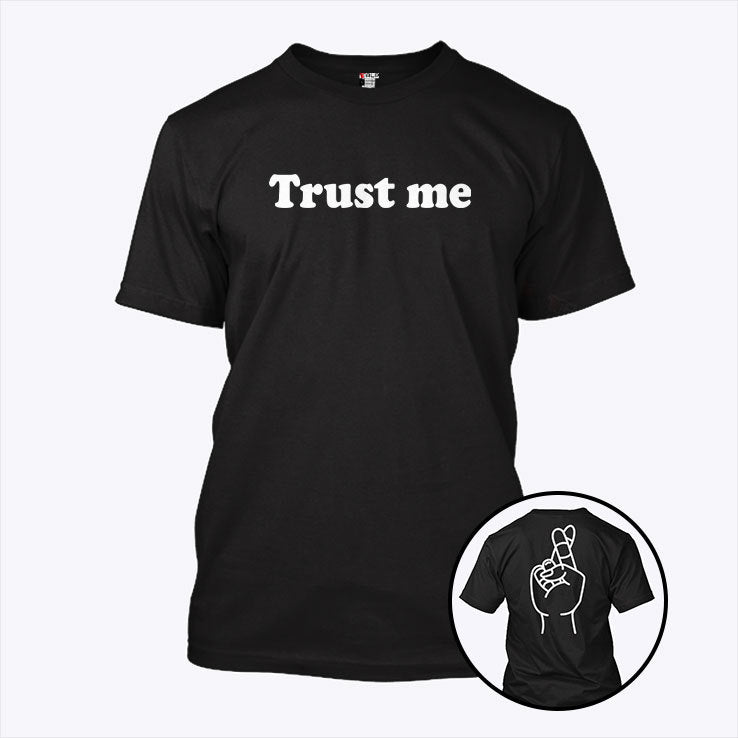 Trust Me Fingers Crossed T Shirt