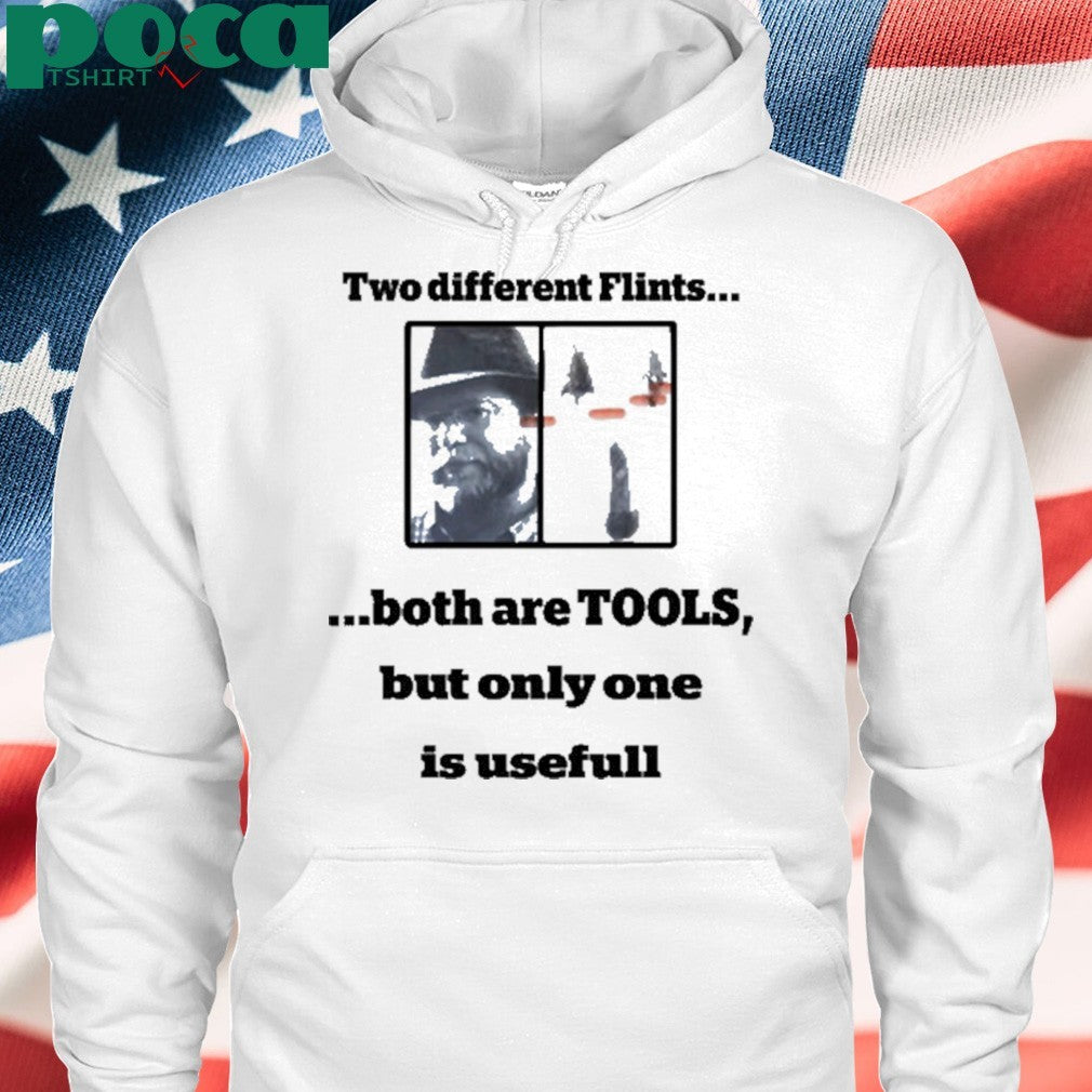 Two Different Flints Both Are Tools But Only One Is Useful shirt