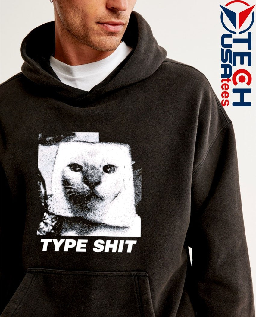 Type shit cat meme shirt