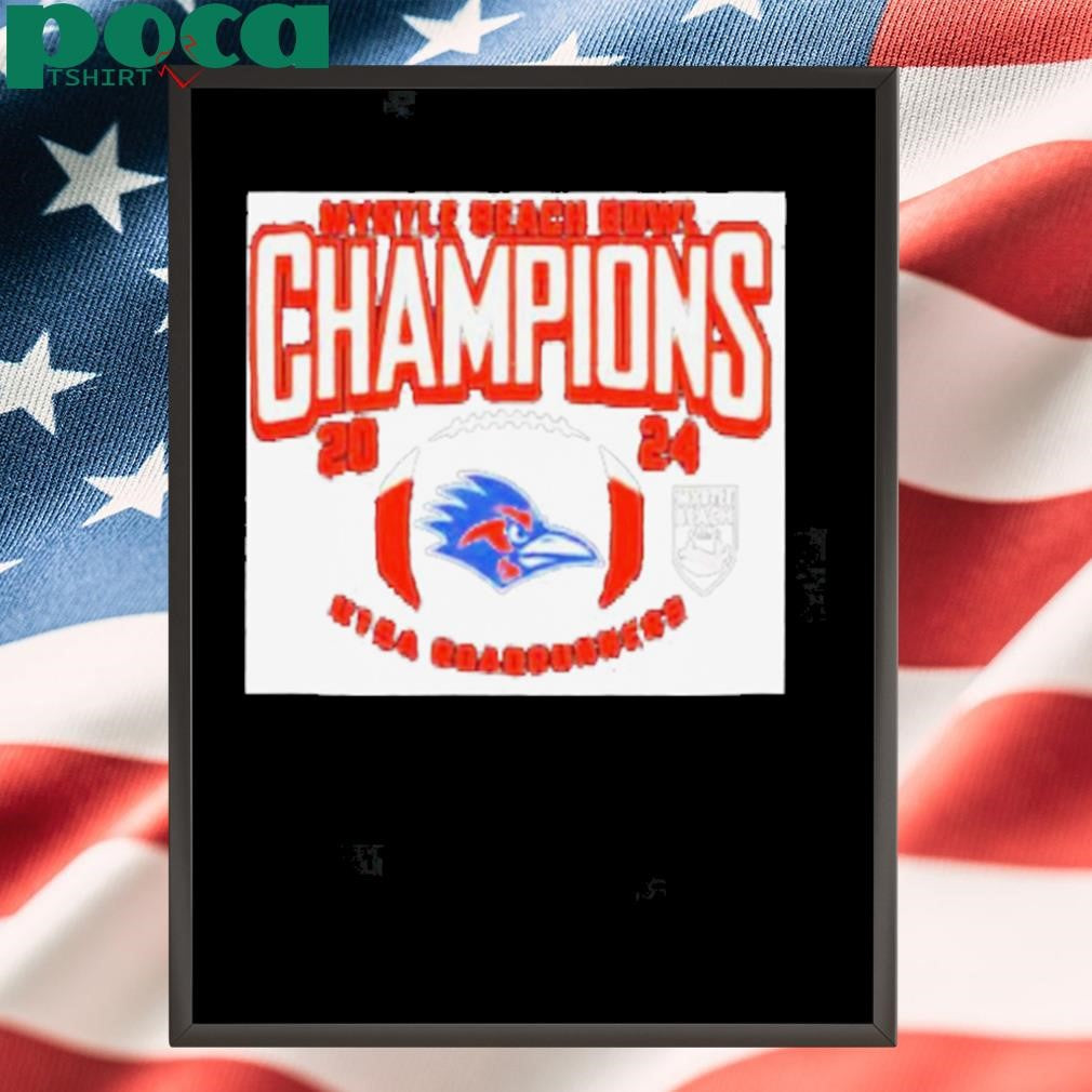 UTSA Roadrunners NCAA Bowl Games Myrtle Beach Bowl Champions 2024 T Shirts
