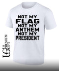 United States politics Not My Flag Not My Anthem Not My President shirt