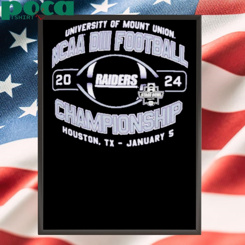 University Of Mount Union Purple Raiders 2024 NCAA Division III Football Championship Houston TX January 5 t shirt