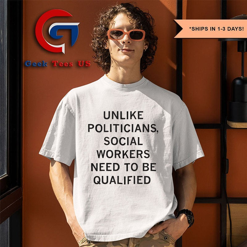 Unlike politicians social workers need to be qualified shirt
