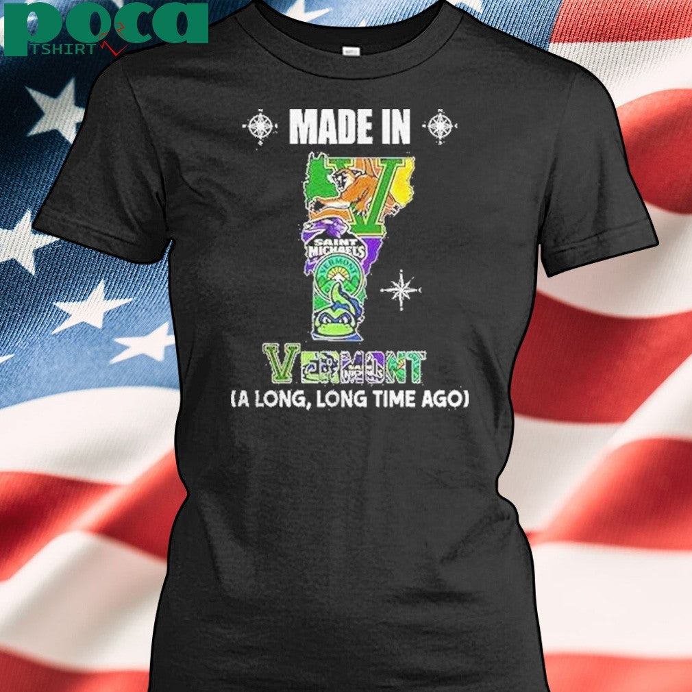 Vermont Sports Teams Made In Vermont A Long Long Time Ago Shirt