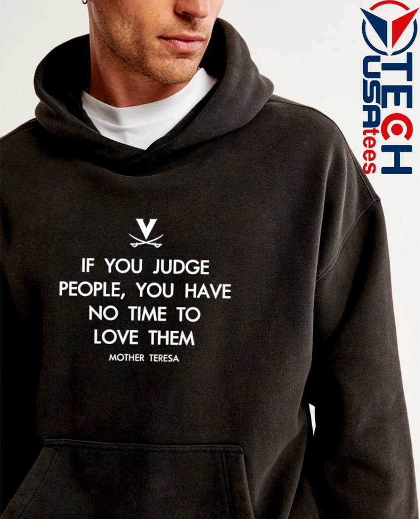 Virginia Cavaliers if you judge people you have no time to love them mother teresa shirt
