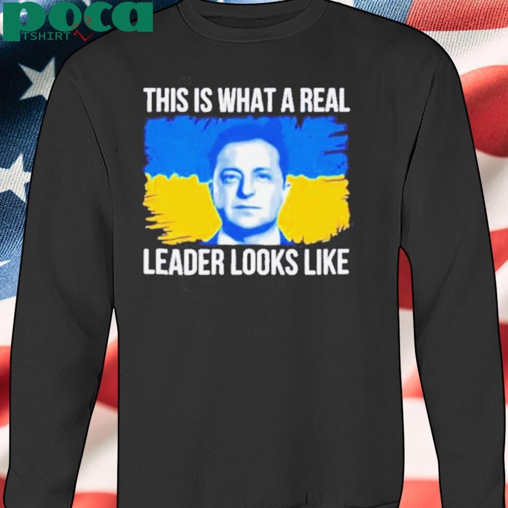 Volodymyr Zelensky this is what a real leader looks like 2025 shirt