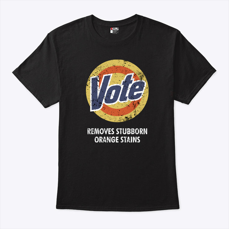 Vote Removes Stubborn Orange Stains Tide T Shirt