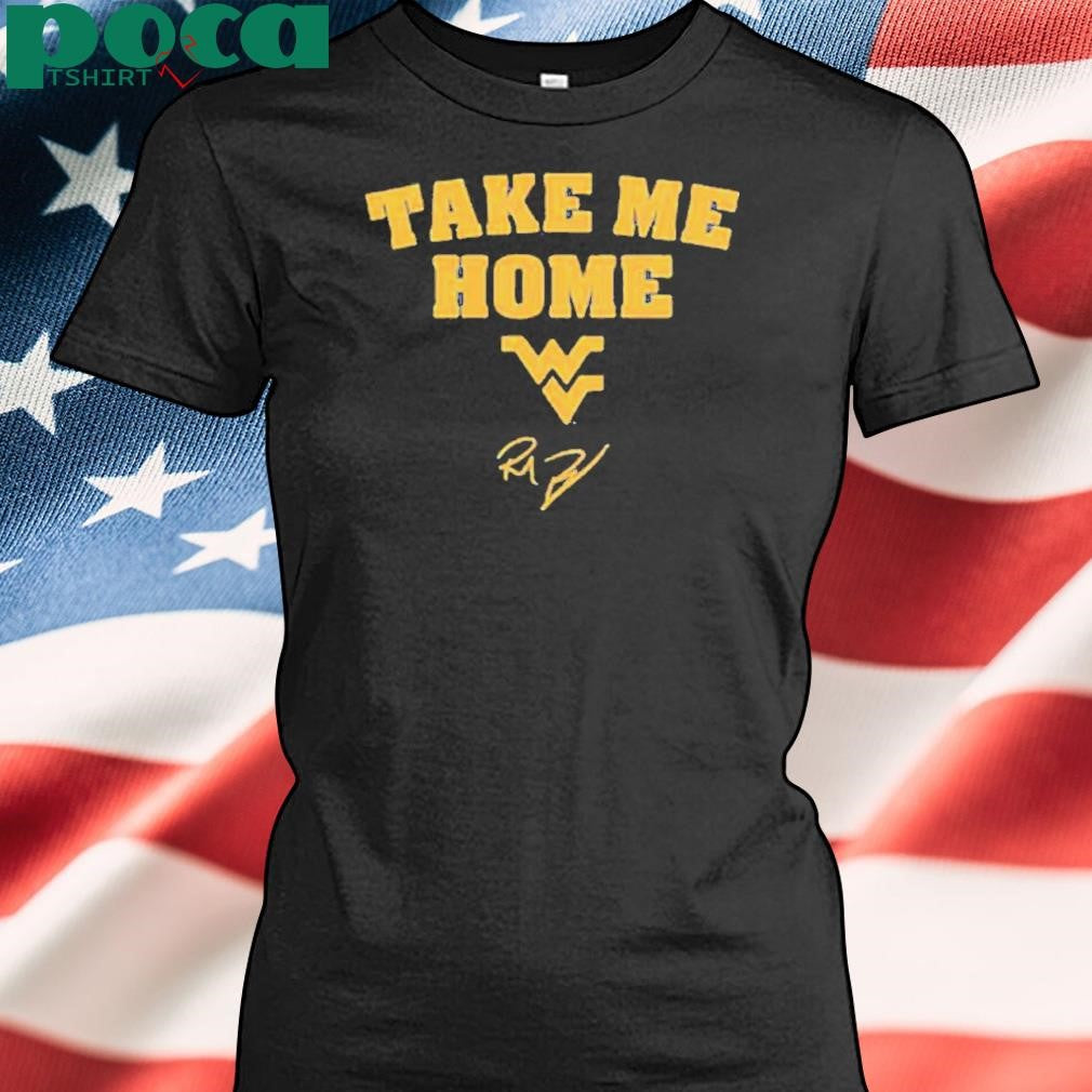 WEST VIRGINIA FOOTBALL RICH RODRIGUEZ TAKE ME HOME SHIRT