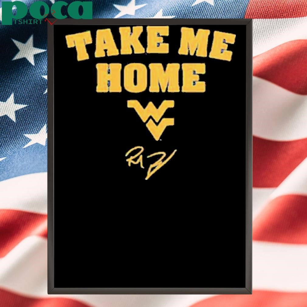 WEST VIRGINIA FOOTBALL RICH RODRIGUEZ TAKE ME HOME SHIRT
