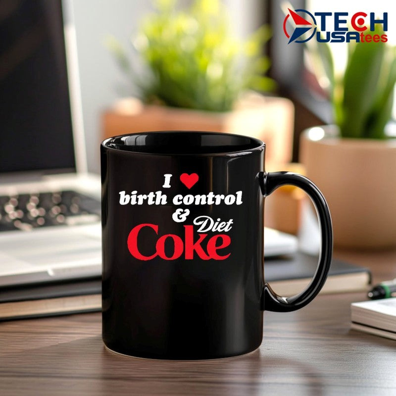 I love birth control and Diet Coke t-shirt