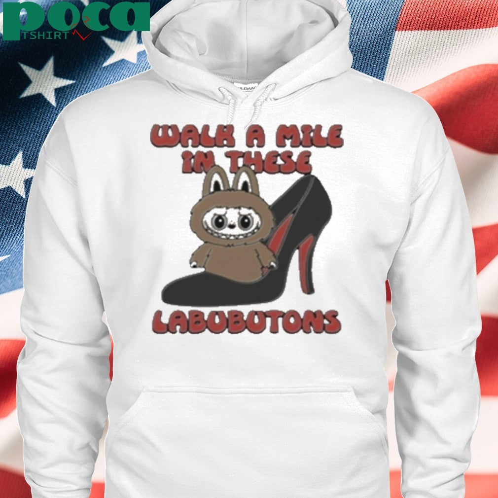 Walk A Mile In These Labubutons shirt